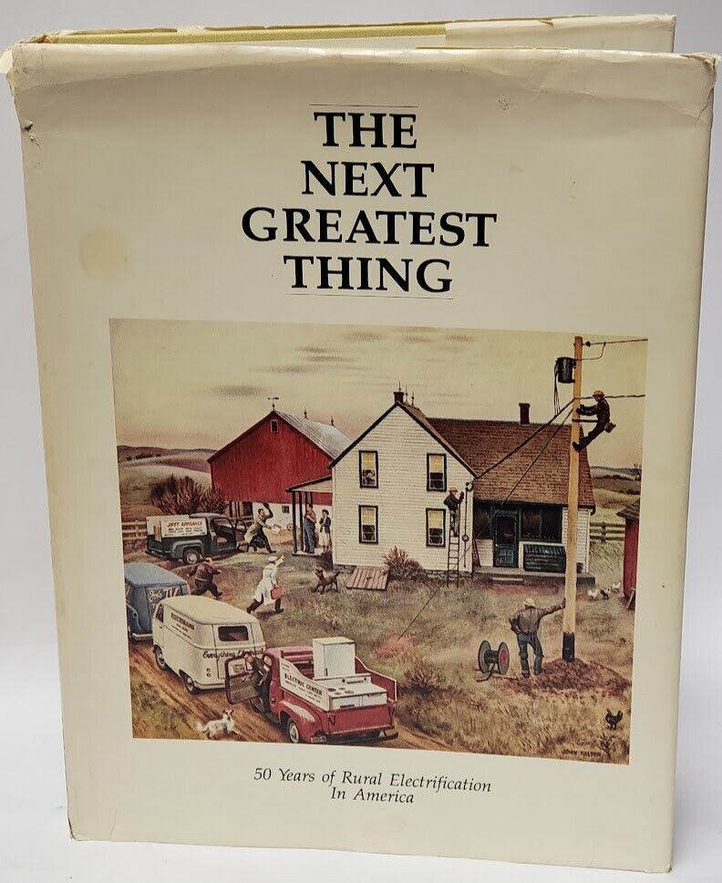 The Next Greatest Thing 50 Years Of Rural Electrification Reca 1st Edition 1984